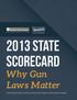 2013 State Scorecard. Why Gun Laws Matter. a joint project of the Law Center to Prevent Gun Violence and the Brady Campaign