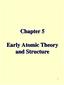Chapter 5. Early Atomic Theory and Structure