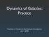 Dynamics of Galaxies: Practice. Frontiers in Numerical Gravitational Astrophysics July 3, 2008