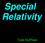 Special. Relativity. Todd Huffman. Steve