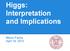 Higgs: Interpretation and Implications. Marco Farina April 19, 2013