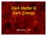 Dark Matter & Dark Energy. Astronomy 1101