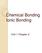 Chemical Bonding Ionic Bonding. Unit 1 Chapter 2