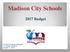 Madison City Schools Budget. FY 2017 Proposed Budget 1 st Public Hearing August 4, 2016