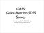 GASS: Galex-Arecibo-SDSS Survey. D. Schiminovich (PI) & GASS team Arecibo Surveys Workshop