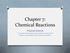 Chapter 7: Chemical Reactions