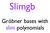 Slimgb. Gröbner bases with slim polynomials