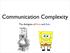 Communication Complexity. The dialogues of Alice and Bob...