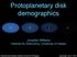 Protoplanetary disk demographics. Jonathan Williams! Institute for Astronomy, University of Hawaii