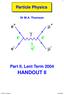 Particle Physics. Dr M.A. Thomson. e + γ. 1 q 2. e - Part II, Lent Term 2004 HANDOUT II. Dr M.A. Thomson Lent 2004