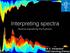 Interpreting spectra