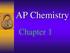 AP Chemistry. Chapter 1
