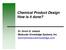 Chemical Product Design How is it done? Dr. Kevin G. Joback Molecular Knowledge Systems, Inc.
