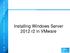 Installing Windows Server 2012 r2 in VMware