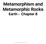 Metamorphism and Metamorphic Rocks Earth - Chapter Pearson Education, Inc.