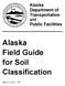 Alaska Department of Transportation and Public Facilities. Alaska Field Guide for Soil Classification