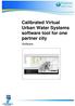 Calibrated Virtual Urban Water Systems software tool for one partner city. Software
