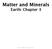 Matter and Minerals Earth: Chapter Pearson Education, Inc.