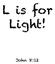 L is for Light! John 8:12