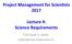 Project Management for Scien1sts 2017 Lecture 4: Science Requirements