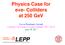 Physics Case for! e+e- Colliders! at 250 GeV. Maxim Perelstein, Cornell Americas Workshop on Linear Colliders 2017, SLAC June 29, 2017