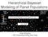 Hierarchical Bayesian Modeling of Planet Populations
