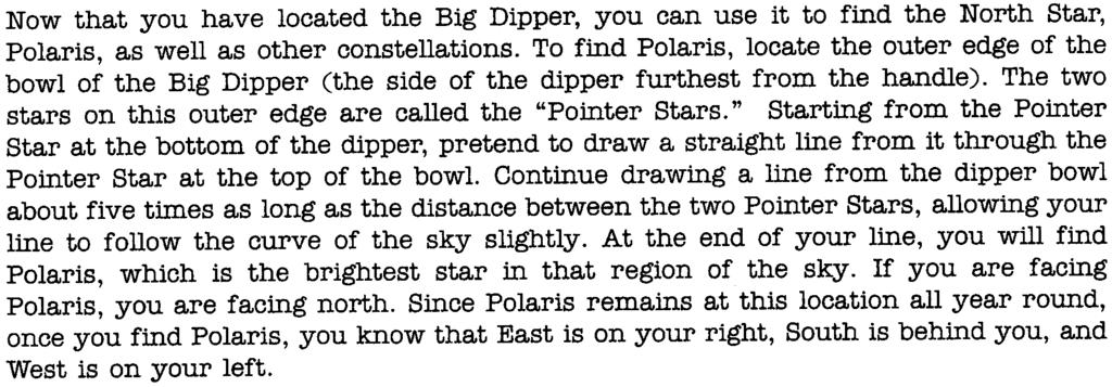 t is formed by seven stars -three form the dipper handle and four comprise the bowl of the dipper The bowl of the Big Dipper looks somewhat like a square (actually a trapezoid) and is about 10 across