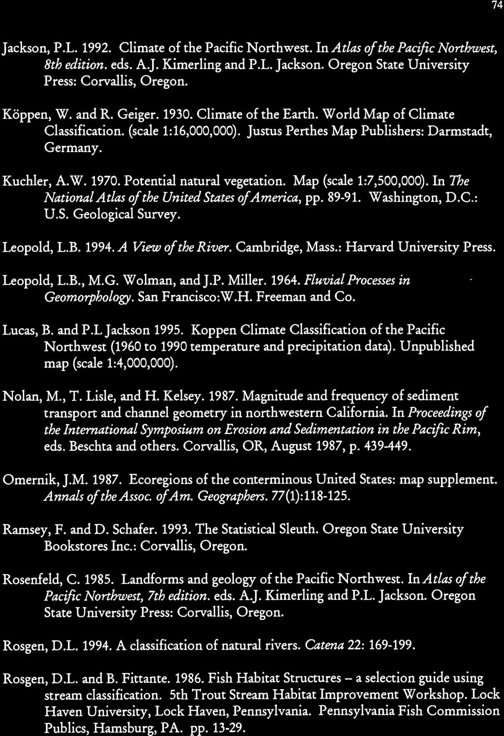 Jackson, P.L. 1992. Climate of the Pacific Northwest. In Atlas of the Pacific Northwest, 8th edition. eds. A.J. Kimerling and P.L. Jackson. Oregon State University Press: Corvallis, Oregon. Koppen, W.