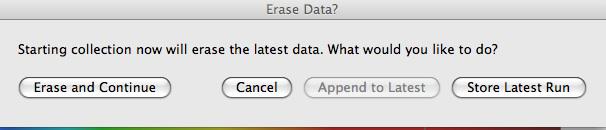 Note: The next time you want to collect data, the computer will ask if you want to erase (and continue) or store the data.