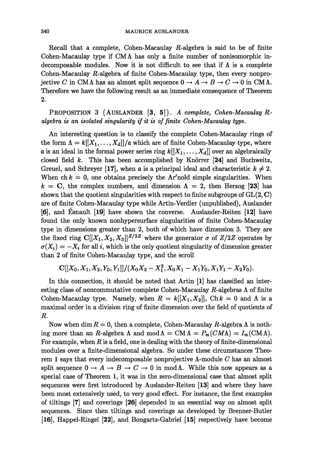 340 MAURICE AUSLANDER Recall that a complete, Cohen-Macaulay P-algebra is said to be of finite Cohen-Macaulay type if CM A has only a finite number of nonisomorphic indecomposable modules.