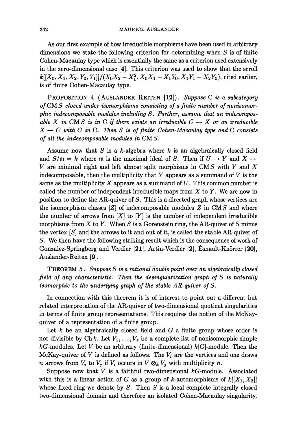 342 MAURICE AUSLANDER As our first example of how irreducible morphisms have been used in arbitrary dimensions we state the following criterion for determining when S is of finite Cohen-Macaulay type