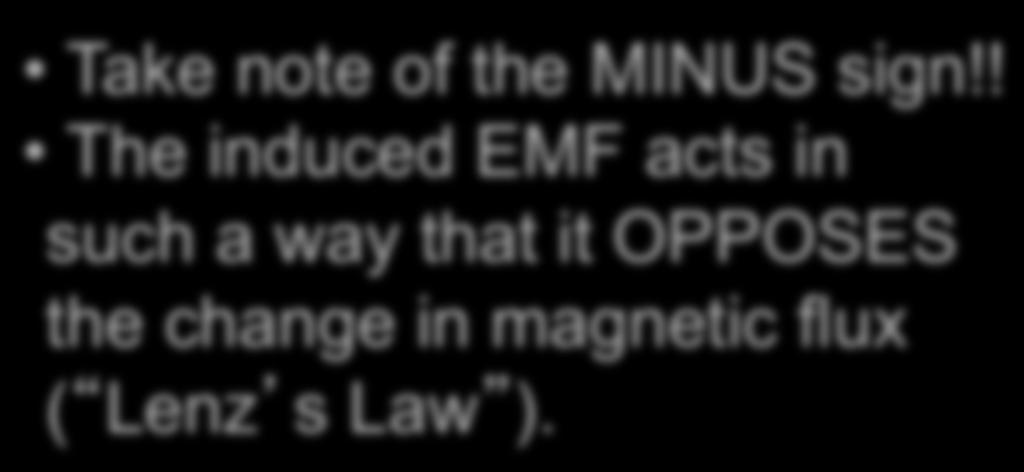 Faraday s Law: What? The Flux! A time varying magnetic FLUX creates an induced EMF Definition of magnetic flux is similar to definition of electric flux.