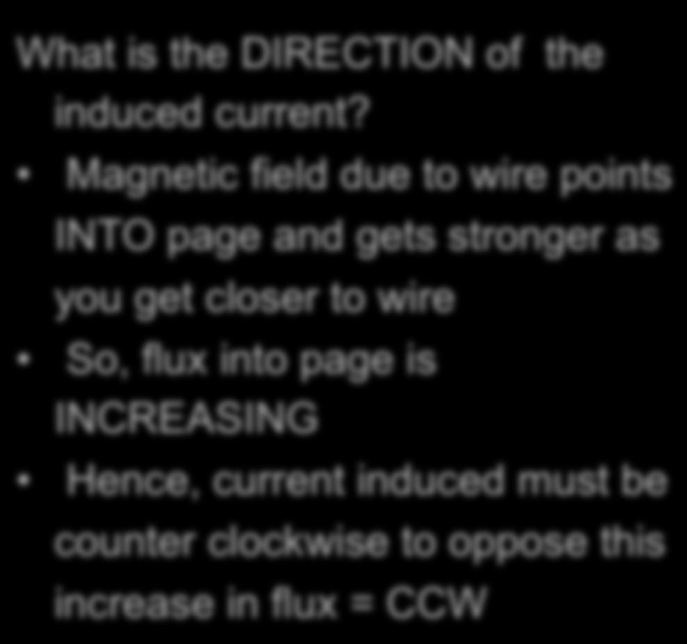 as you get closer to wire So, flux into page is INCREASING