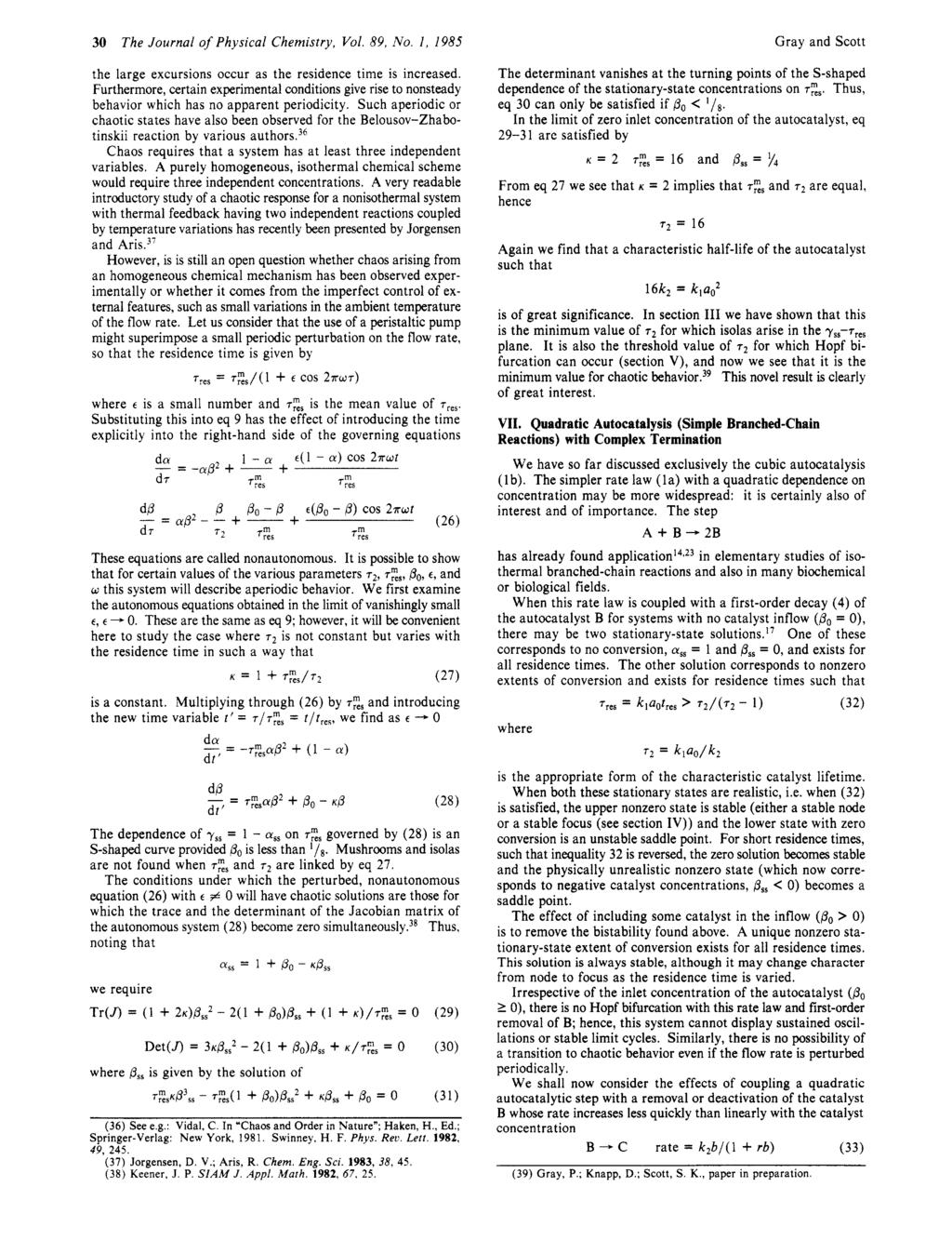 4 30 The Journal of Physical Chemistry, Vol, 89, No. I, 1985 Gray and Scott the large excursions occur as the residence time is increased.