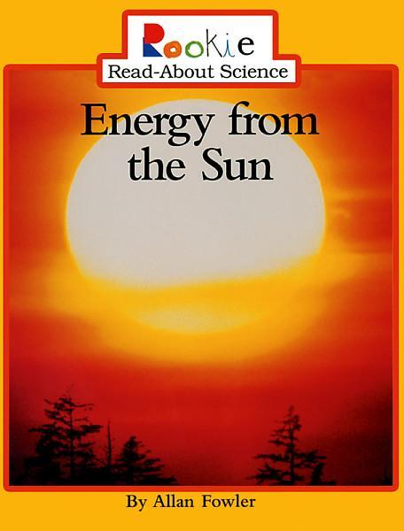 Guided Reading: E 32 Pages Energy From the Sun by Allan Fowler (1998) Includes index.
