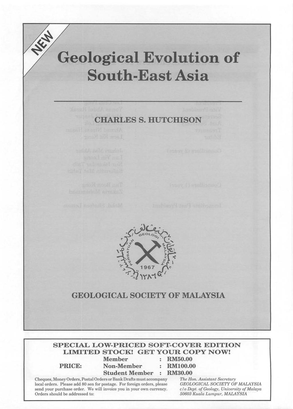 Geological Evolution of South-East Asia CHARLES S. HUTCHISON GEOLOGICAL SOCIETY OF MALAYSIA SPECIAL LOW-PRICED SOFT-COVER EDITION LIMITED STOCK! GET YOUR COPY NOW! Member RM50.