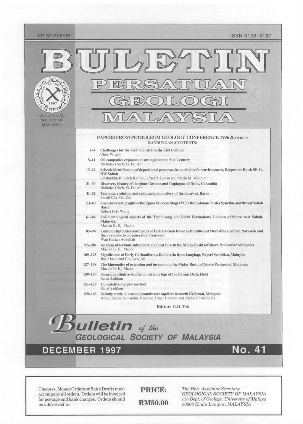 ISSN 0126-6187 @r0~'1frr~ ~~~~'IrlDJ~ @~@IlJ:Q)@TI GEOLOGICAL SOCIBTYOF MALAYSIA PAPERS FROM PETROLEUM GEOLOGY CONFERENCE 1996 & OTIIERS KANDUNGAN (CONTENTS) 1-4 Challenges for the E&P industry in