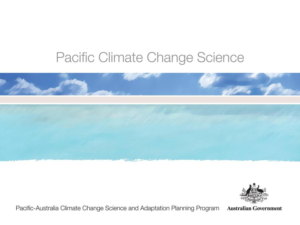 Overview of the (PACCSAP) Pacific Climate Change Science Program First Meeting of the Steering Committee for the INDARE Initiative, WMO Geneva 29