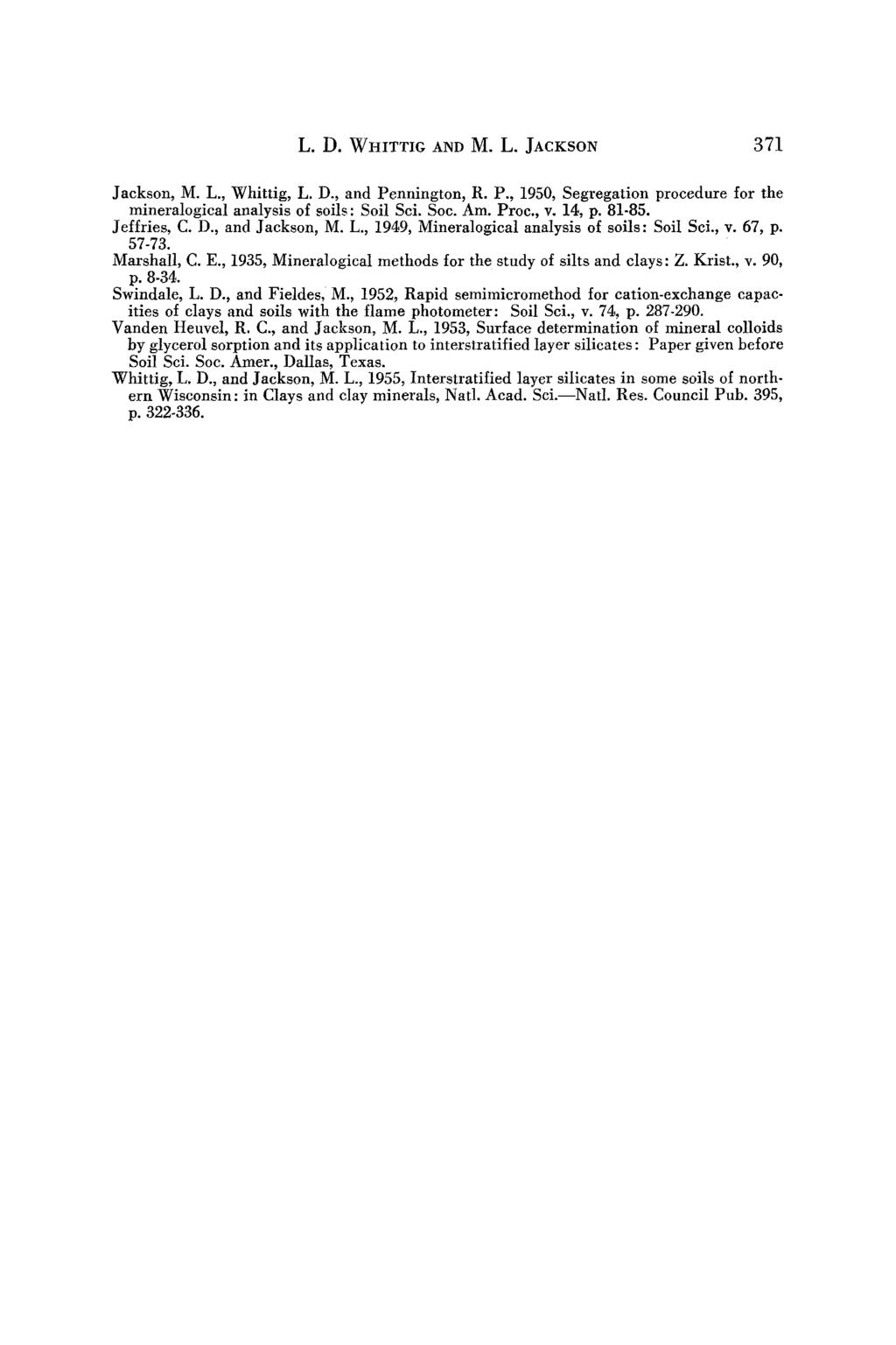 L. D. WI-IITTIG AND M. L. JACKSON 371 Jackson, M. L., Whittig, L. D., and Pennington, R. P., 150, Segregation procedure for the mineralogical analysis of soils: Soil Sci. Soc. Am. Proc., v. 14, p.