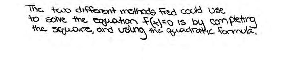 Question 34 34 Fred s teacher gave the class the quadratic function f(x) 4x 2 16x 9. a) State two different methods Fred could use to solve the equation f(x) 0.