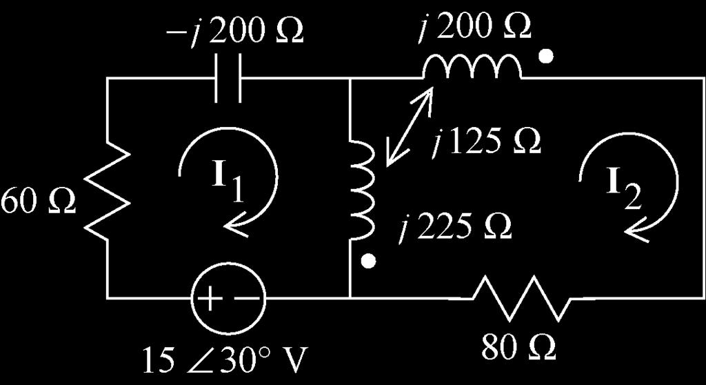 10. Here is a circuit containing coupled coils, represented in the frequency domain. The currents I 1 and I are mesh currents.