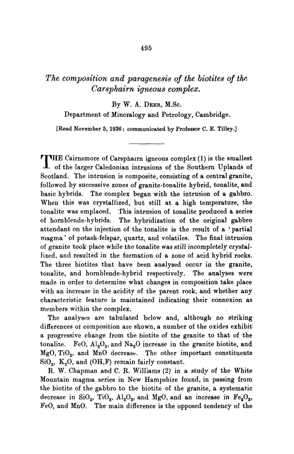 495 The composition and paragenesis of the biotites of t~ Carsphairn igneous complex. By W. A. DEER, M.Sc. Department of Mineralogy and Petrology, Cambridge.