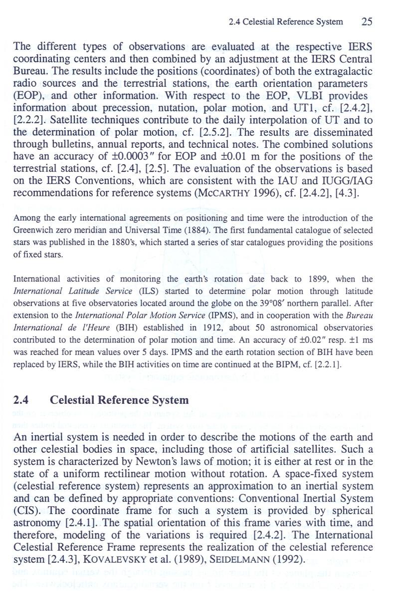 2.4 Celestial Reference System 25 The different types of observations are evaluated at the respective IERS coordinating centers and then combined by an adjustment at the IERS Central Bureau.