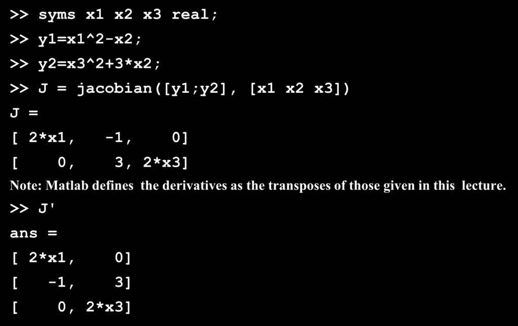 In Mtlb >> syms x x x rel; >> y=x^-x; >> y=x^+*x; >> J = jcobin([y;y], [x x x]) J = [ *x, -, ] [,, *x] Note: