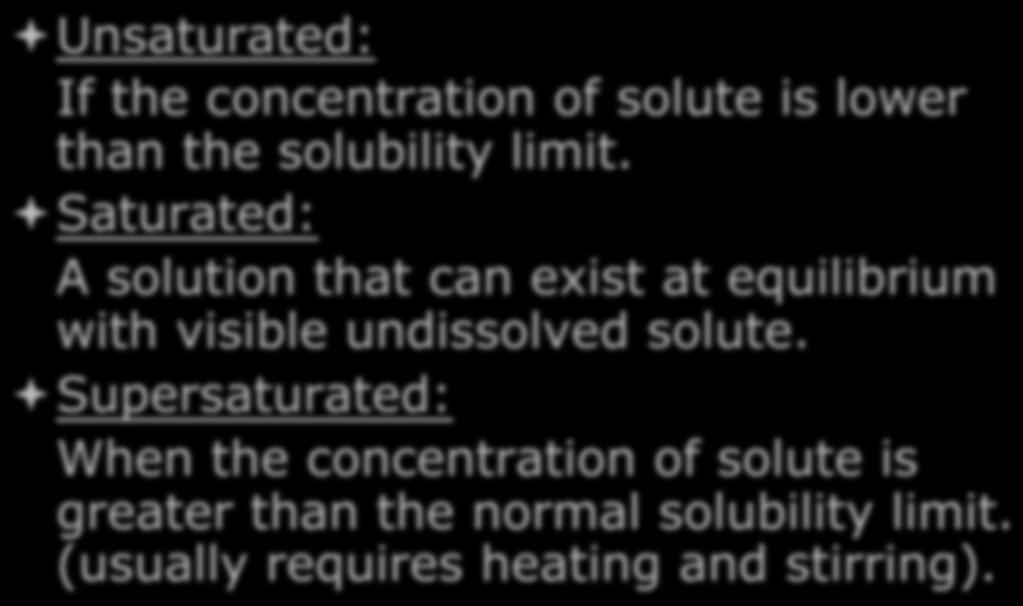 Saturated: A solution that can exist at equilibrium with visible undissolved solute.