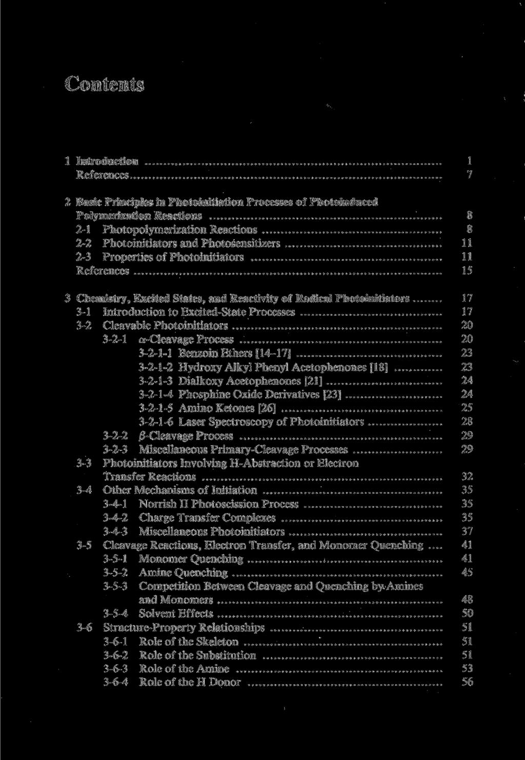 Contents 1 Introduction 1 References 7 2 Basic Principles in Photoinitiation Processes of Photoinduced Polymerization Reactions 8 2-1 Photopolymerization Reactions 8 2-2 Photoinitiators and
