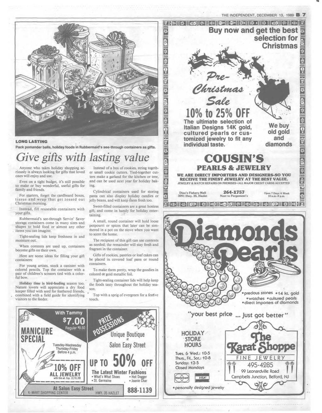 THE INDEPENDENT, DECEM BER 13, 1989 B 7 Buy now and get the best selection for Christmas 'P n e - L O N G L A S T I N G > Pack pomander balls, holiday foods in Rubbermaid s see-through containers as