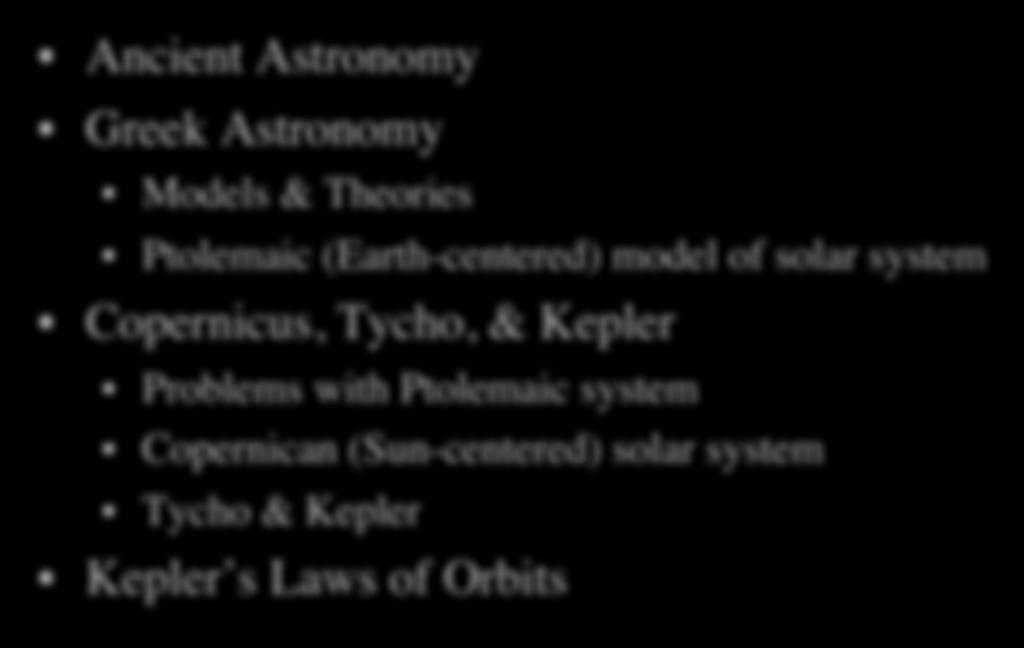 Today s Topics Ancient Astronomy Greek Astronomy Models & Theories Ptolemaic (Earth-centered) model of solar system