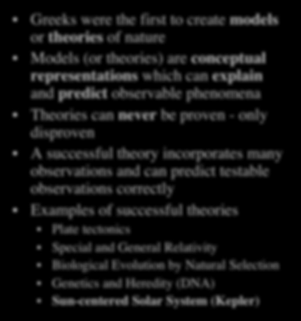 Greek Astronomy Greeks were the first to create models or theories of nature Models (or theories) are conceptual representations which can