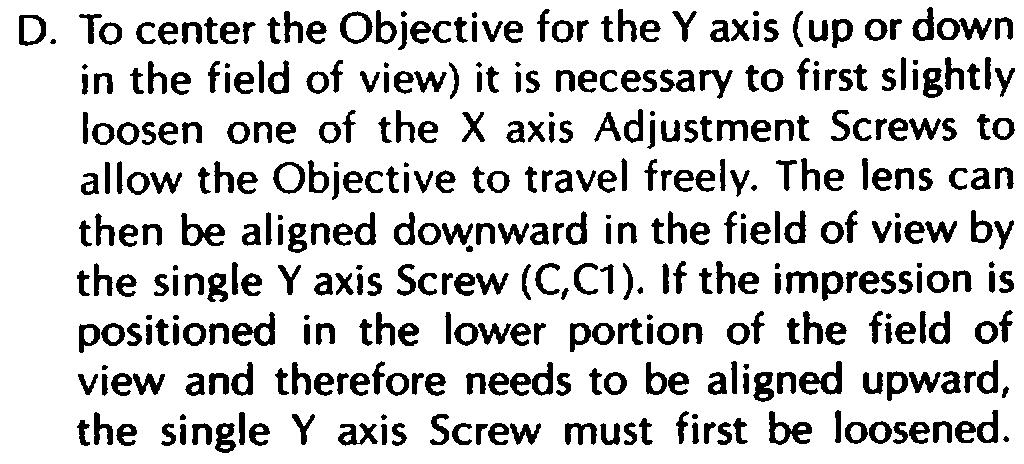 on you wish to move the Objective. The Objective can then be advanced in that direction by tightening the opposing Screw.